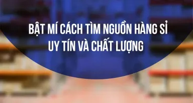 Giá sỉ là gì? Bí quyết tìm nguồn hàng sỉ rẻ tận gốc và chất lượng