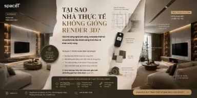 Tại sao nhà thực tế không giống Render 3D ? Bí mật nghành nội thất bạn cần biết