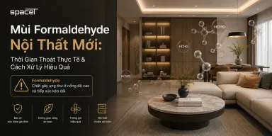 Mùi Formaldehyde Nội Thất Mới: Thời Gian Thoát Thực Tế & Cách Xử Lý Hiệu Quả [2026]