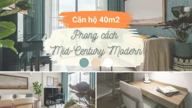 Tổ ấm 40m2 của vợ chồng 2 con phong cách Mid-century modern 