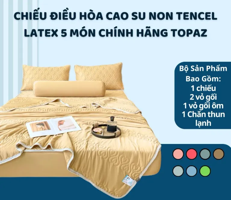 ( Tặng Chăn ) Chiếu Điều Hòa Cao Su Non Tencel Latex 5 Món Chính Hãng TOPAZ, Mát Lạnh Giúp Bạn Có Giấc Ngủ Ngon Lành